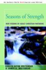 Seasons of Strength : New Visions of Adult Christian Maturing - Book
