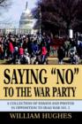 Saying No to the War Party : A Collection of Essays and Photos in Opposition to Iraq War No. 2 - Book