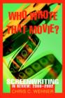 Who Wrote That Movie? : Screenwriting in Review: 2000 - 2002 - Book