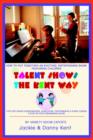 Talent Shows the Kent Way : How to Put Together an Exciting, Entertaining Show Featuring Children - Book