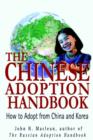 The Chinese Adoption Handbook : How to Adopt from China and Korea - Book