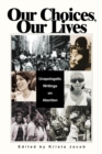Our Choices, Our Lives : Unapologetic Writings on Abortion - Book