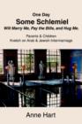 One Day Some Schlemiel Will Marry Me, Pay the Bills, and Hug Me. : Parents & Children Kvetch on Arab & Jewish Intermarriage - Book