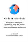 World of Individuals : Fostering Peace and Prosperity Underneath and Across Race, Ethnicity, Gender, Religion, Nationality, and Culture-Through Personal Accountability - Book