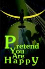Pretend You Are Happy : Short Stories - Book