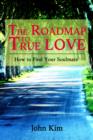 The Roadmap to True Love : How to Find Your Soulmate - Book