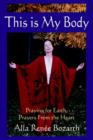 This Is My Body : Praying for Earth, Prayers from the Heart - Book