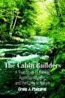 The Cabin Builders : A True Story of Family, Accomplishment, and the Love of Nature - Book