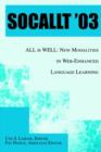 Socallt '03 : All Is Well: New Modalities in Web-Enhanced Language Learning - Book
