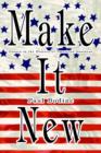 Make It New : Essays in the History of American Business - Book
