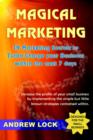 Magical Marketing : 19 Marketing Secrets to Turbo-Charge Your Business Within the Next 7 Days. - Book