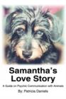 Samantha's Love Story : A Guide on Psychic Communication with Animals - Book