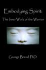 Embodying Spirit : The Inner Work of the Warrior - Book