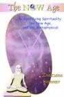 The Now Age : Demystifying Spirituality, the New Age and the Metaphysical - Book