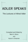 Adler Speaks : The Lectures of Alfred Adler - Book