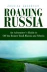 Roaming Russia : An Adventurer's Guide to Off the Beaten Track Russia and Siberia - Book