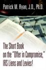 The Short Book on the Offer in Compromise, IRS Liens and Levies! - Book