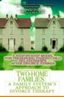 Two-Home Families : A Family System's Approach to Divorce Therapy: A Step-By-Step Model for Preserving Parent-Child Relationships After Divorce Strikes - Book