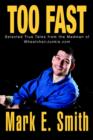 Too Fast : Selected True Tales from the Madman of Wheelchairjunkie.com - Book