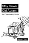 Stay Down, Old Abram : And Other Linking Stories - Book