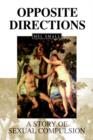 Opposite Directions : A Story of Sexual Compulsion - Book