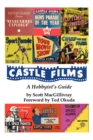 Castle Films : A Hobbyist's Guide - Book