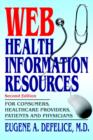 Web Health Information Resources : For Consumers, Healthcare Providers, Patients and Physicians - Book
