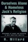 Ourselves Alone & Homeless Jack's Religion : Messages of Ennui and Meaning in Post-American America - Book