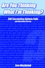 Are You Thinking What I'm Thinking? : 500 Fascinating Opinion Polls and Attraction Survey - Book