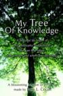 My Tree of Knowledge : A Personal Life Lesson of My Philosophy and Proverb That Can Help Shape Who You Are and Where You Are Today. - Book