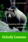 Grizzly Lessons : Coexisting with Bears and Wolves - Book