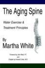 The Aging Spine : Water Exercise & Treatment Principles - Book