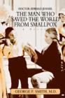 The Man Who Saved The World From Smallpox : Doctor Edward Jenner - Book