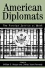 American Diplomats : The Foreign Service at Work - Book