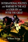 International Politics and Warfare in the Age of Louis XIV and Peter the Great : A Guide to the Historical Literature - Book