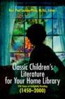 Classic Children's Literature for Your Home Library : 550 Years of Delightful Reading 1450-2000 - Book