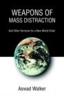 Weapons of Mass Distraction : And Other Sermons for a New World Order - Book