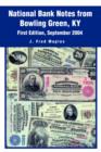 National Bank Notes from Bowling Green, KY : First Edition, September 2004 - Book