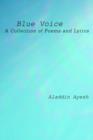 Blue Voice : A Collection of Poems and Lyrics - Book