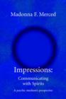 Impressions : Communicating with Spirits: A psychic medium's perspective - Book