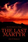 The Last Martyr : The First Book of a Trilogy - Book
