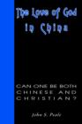 The Love of God in China : Can One Be Both Chinese and Christian? - Book