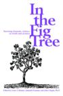 In the Fig Tree : Surviving Domestic Violence in Words and Pictures - Book