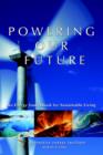 Powering Our Future : An Energy Sourcebook for Sustainable Living - Book