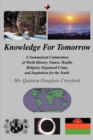 Knowledge for Tomorrow : A Summarized Commentary of World History, Nature, Health, Religion, Organized Crime, and Inspiration for the Youth. - Book