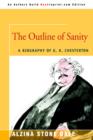 The Outline of Sanity : A Biography of G. K. Chesterton - Book