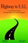 Highway to E.S.L. : A User-Friendly Guide to Teaching English as a Second Language - Book
