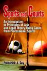 Sports and Courts : An Introduction to Principles of Law and Legal Theory Using Cases from Professional Sports - Book