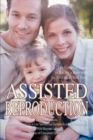 Assisted Reproduction : The Complete Guide to Having a Baby with the Help of a Third Party - Book