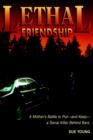 Lethal Friendship : A Mother's Battle to Put--And Keep--A Serial Killer Behind Bars - Book
